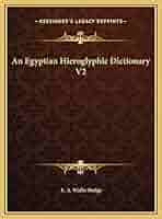 An Egyptian Hieroglyphic Dictionary V2: Budge Sir, Professor