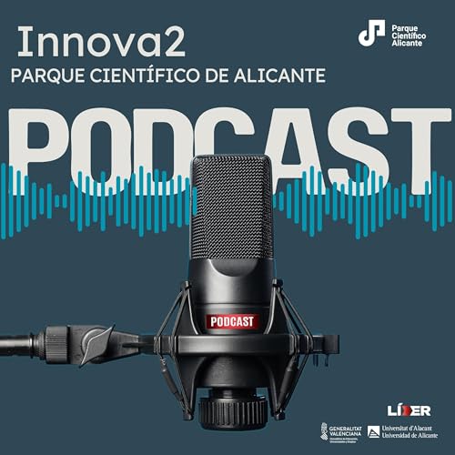 Couverture de Innova2. El Podcast del Parque Cient&iacute;fico de Alicante
