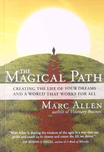 The Magical Path: Creating the Life of Your Dreams and a World That Works for All