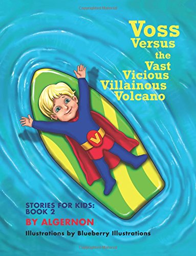 VOSS -vs- the Vast Vicious Villainous Volcano: Stories For Kids Series: Book 2