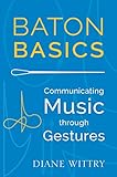 Baton Basics: Communicating Music through Gestures