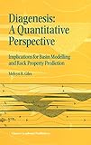 Diagenesis: A Quantitative Perspective: Implications for Basin Modelling and Rock Property Prediction