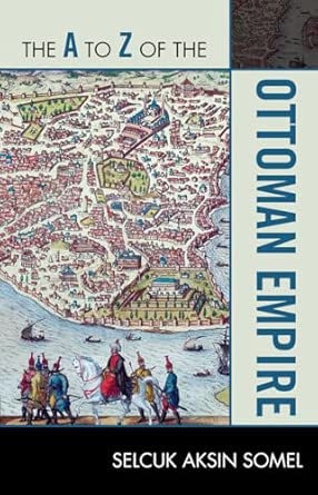 The A to Z of the Ottoman Empire: 152 Reprint Edition book cover