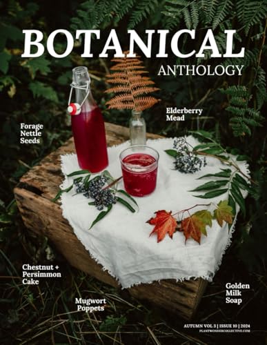 Botanical Anthology: Autumn Vol 3 | Issue 10 | 2024 (Botanical Anthology: Seasonal, Plant Centered Quarterly Magazine)