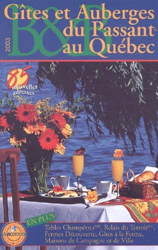 GÎTES ET AUBERGES DU PASSANT AU QUÉBEC 2003 Collectif
