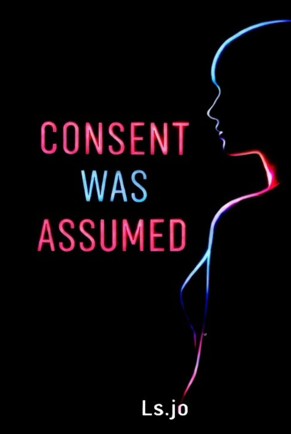 Consent was assumed: A novel about intimacy and power.