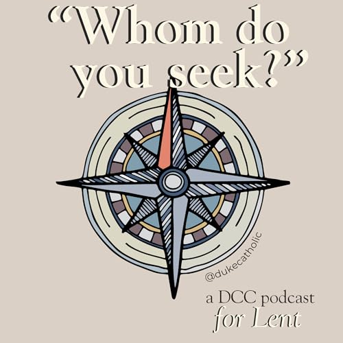 Lenten Podcast: &rdquo;Whom Do You Seek?&rdquo; cover art