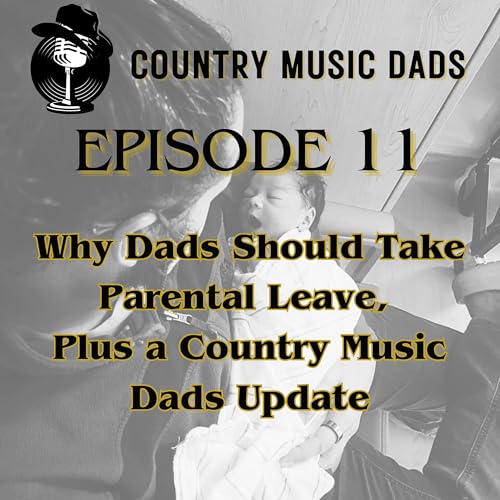 Why Dads Should Take Parental Leave, Plus a Country Music Dads Update