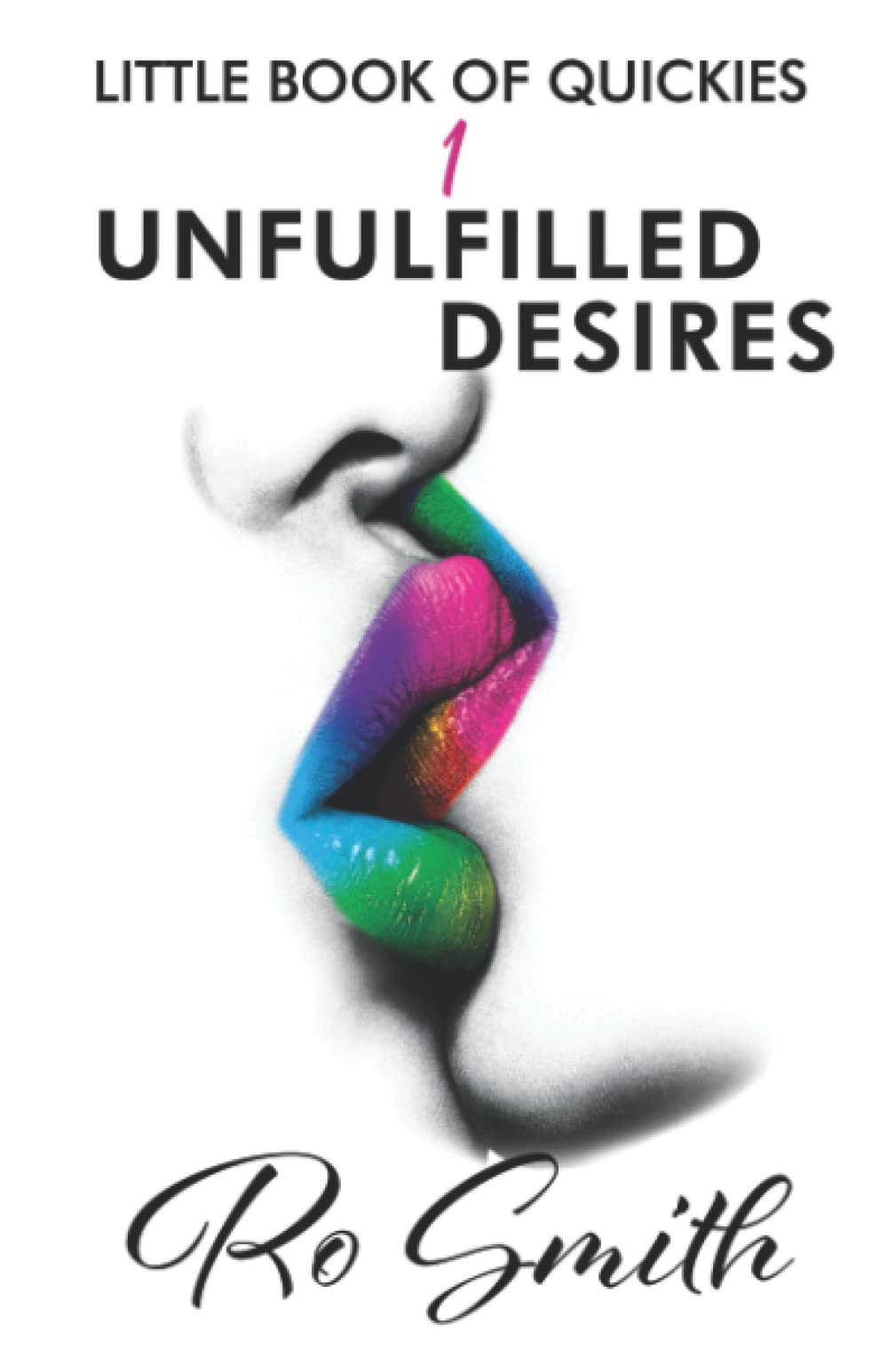 LITTLE BOOK OF QUICKIES: Unfulfilled Desires: 1 (LITTLE BOOK OF QUICKIES Series)