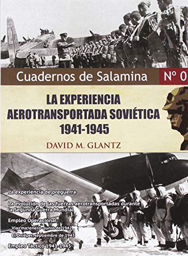 LA EXPERIENCIA AEROTRANSPORTADA SOVIÉTICA, 1941-45: 0 (Cuadernos de Salamina)