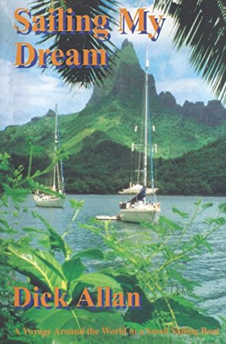 Sailing My Dream: A Voyage Around the World in a Small Sailing Boat