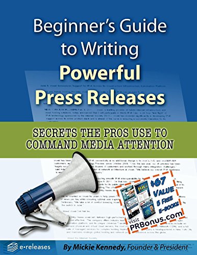 Beginner's Guide to Writing Powerful Press Releases: Secrets the Pros Use to Command Media Attention