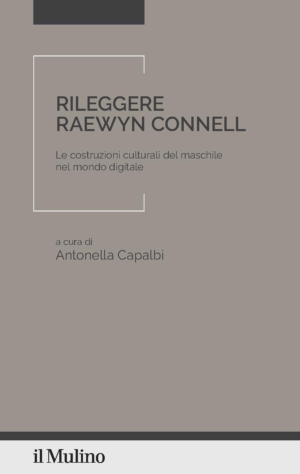 Rileggere Raewyn Connell. Le Costruzioni Culturali Del Maschile Nel Mondo Digitale - 4