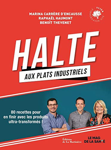 Télécharger Halte aux plats industriels - 80 recettes pour en finir avec les produits ultra-transformés ! PDF Ebook En Ligne
