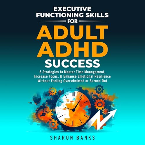 Executive Functioning Skills for Adult ADHD Success by Sharon Banks episode artwork