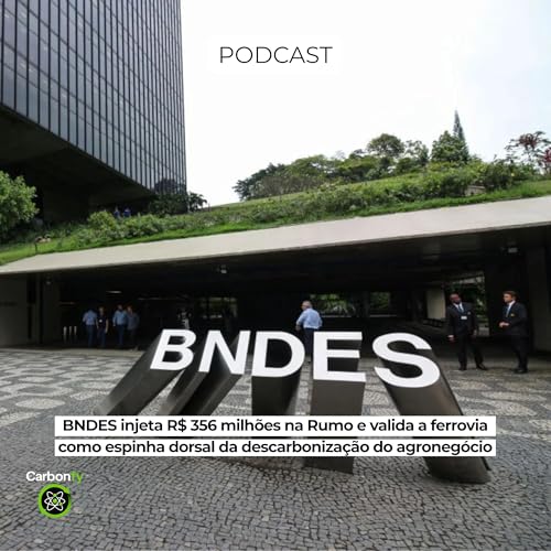 BNDES injeta R$ 356 milh&otilde;es na Rumo e valida a ferrovia como espinha dorsal da descarboniza&ccedil;&atilde;o do agroneg&oacute;cio