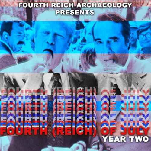 #103 - Fourth Reich of July, Year Two