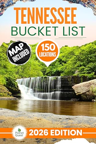 Tennessee Bucket List: The Experts Guide to Explore 150 Offbeat Adventures across Hidden Ridges, Waterfalls, Caves, River Routes, Ghost Towns & Forest Trails (Includes Interactive Map)