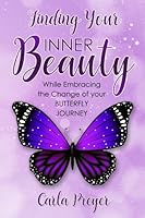 Finding Your Inner Beauty: While Embracing the Change of your BUTTERFLY JOURNEY 0692108211 Book Cover