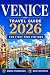Venice Travel Guide for First-Time Visitors: Simple Itineraries, Local Tips & Stress-Free Planning for Your First Trip (Best Travel Guides 2026 Book 2)
