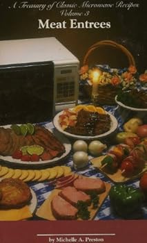 Mass Market Paperback Meat Entrees (A TREASURY OF CLASSIC MICROWAVE RECIPES, VOLUME 3) Book