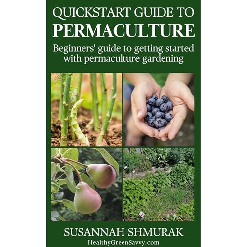 Quickstart Guide to Permaculture -- Susannah Shmurak