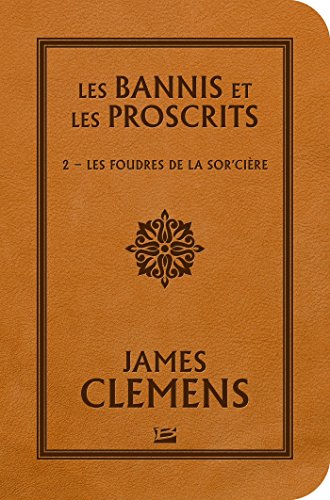 Les Bannis et les Proscrits, T2 : Les Foudres de la Sor'cière Les Bannis et les Proscrits, T2 : Les Foudres de la Sor'cière