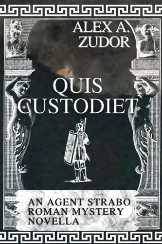 Quis Custodiet: An Agent Strabo Mystery Novella (Agent Strabo's Roman Mysteries)