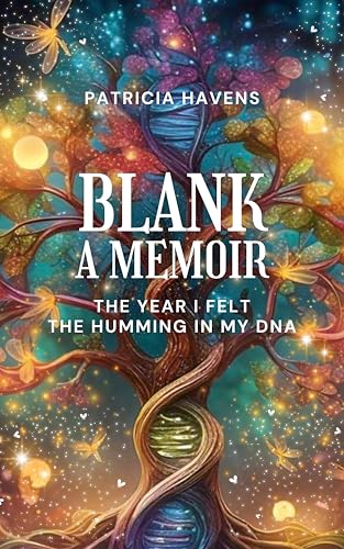 Blank A Memoir: The Year I Felt the Humming in My DNA