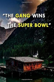 The Gang Wins the Super Bowl: Blank Lined Journal Notebook, Size 6x9, 120 Pages, Superbowl Event Gift for Superbowl Supporters : Soft Cover, Matte Finish, Journal for Daily Goals, to Do List, Remind M
