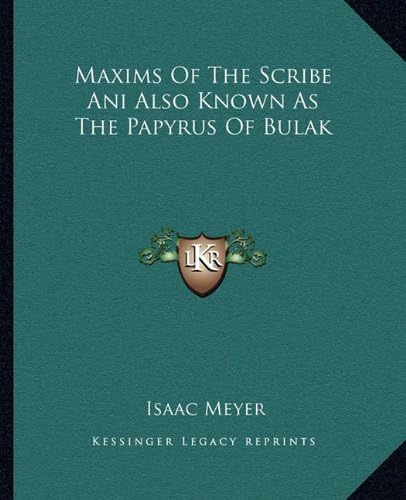 Maxims Of The Scribe Ani Also Known As The Papyrus Of Bulak
