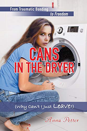 Cans In The Dryer (Why Can't I Just Leave?) 1498446043 Book Cover