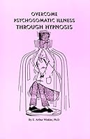 Overcome Psychosomatic Illness Through Hypnosis B002R1TH9U Book Cover