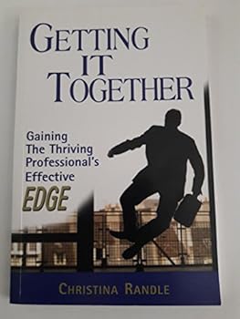 Perfect Paperback Getting it Together: Gaining the Thriving Professional's Effective EDGE Book