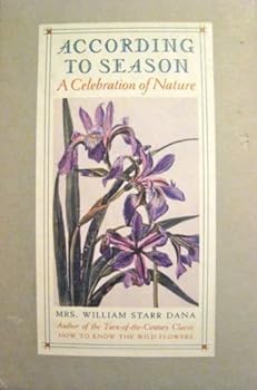 According To Season: A Celebration of Nature by Mrs. William Starr Dana (1990-11-05)