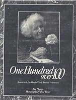ONE HUNDRED OVER 100: Moments With One Hundred North American Centenarians 0888333269 Book Cover