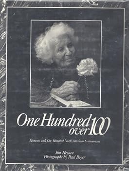 ONE HUNDRED OVER 100: Moments With One Hundred North American Centenarians