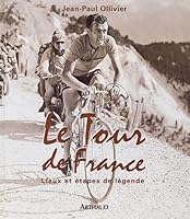 Le Tour de France: Lieux et étapes de légende 2700313461 Book Cover