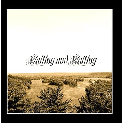 Waiting and Waiting