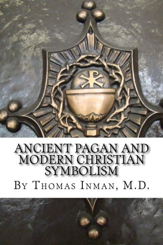 Ancient Pagan and Modern Christian Symbolism 150091438X Book Cover