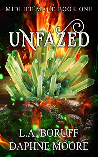 Unfazed: A Paranormal Women's Fiction Novel (Midlife Mage Book 1) by [L.A. Boruff, Daphne Moore]