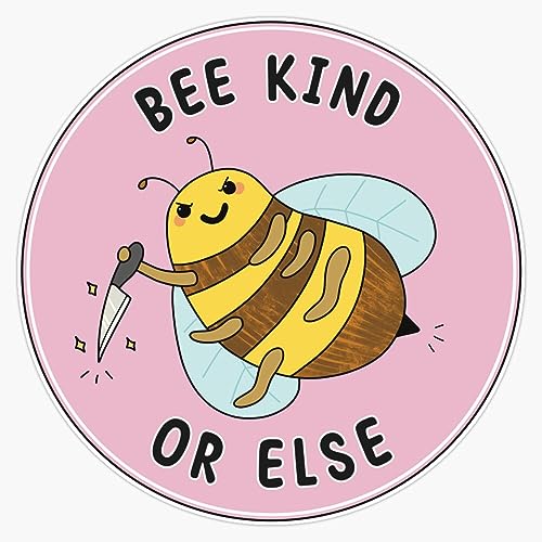 Bee Kind Or Else! Sticker Vinyl Waterproof Sticker Decal Car Laptop Wall Window Bumper Sticker 5"