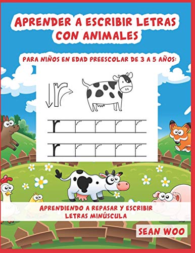 Aprender a escribir letras con animales para niños en edad preescolar de 3 a 5 años: Aprendiendo a repasar y escribir letras minúscula (Spanish Edition)