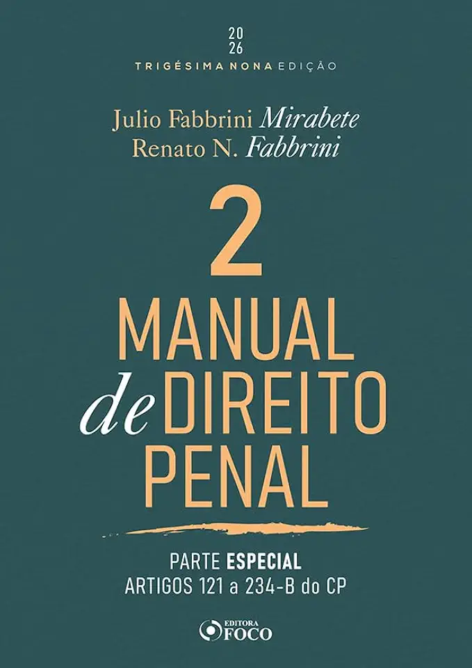Manual de Direito Penal - Parte Especial - Arts. 121º a 234 do CP 39ª Ed - 2026 Volume 02 (Volume 2)