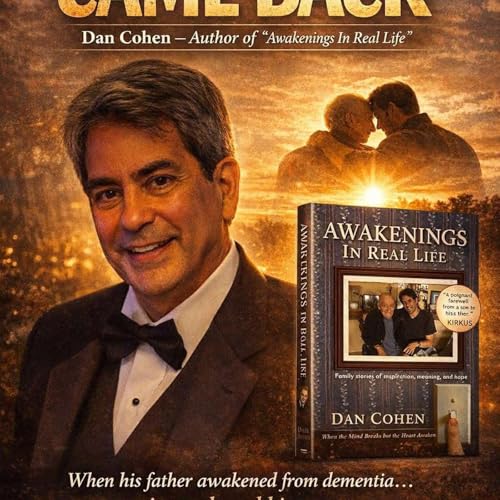 Episode 49: Dan Cohen, Part 1, The Day My Father Came Back &ndash; Dan Cohen (Awakenings In Real Life)