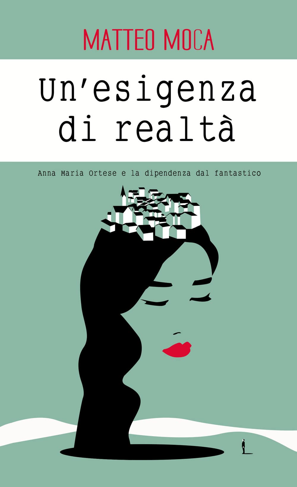 Un'esigenza Di Realtà. Anna Maria Ortese E La Dipendenza Dal Fantastico - 4