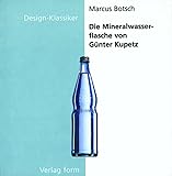  Die Mineralwasserflasche von Günter Kupetz (Design-Klassiker (dt) (Birkhäuser))