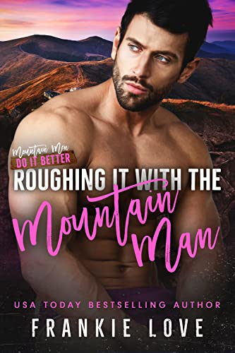 Roughing It with the Mountain Man (By: Frankie Love)
