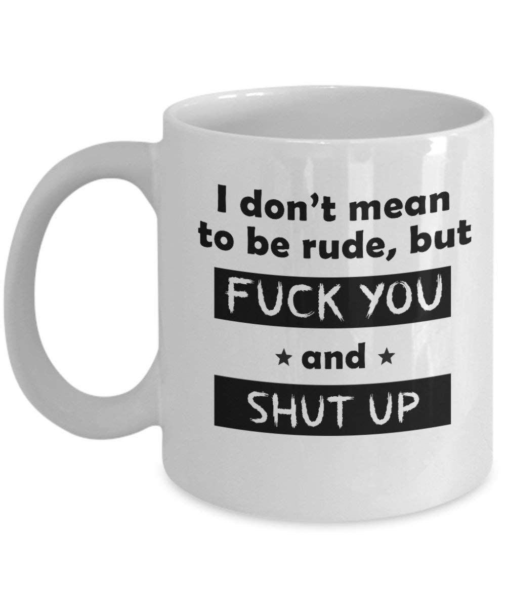 Ich will nicht unhöflich sein, aber fick dich und halt die Klappe  Kaffeetasse, lustig, Tasse, Tee, Geschenk für Weihnachten, Vatertag,  Weihnachten, Papa, Jubiläum, Muttertag, Papa, Herz, Weihnachtsman :  Amazon.de: Küche, Haushalt &