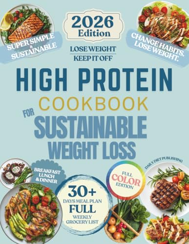 High Protein Cookbook for Sustainable Weight Loss: Simple, High-Protein Recipes to Lose Weight, Build Muscle, and Keep It Off | 30 Day Meal Plan & Grocery List Included (Healthy Habits Cookbooks)